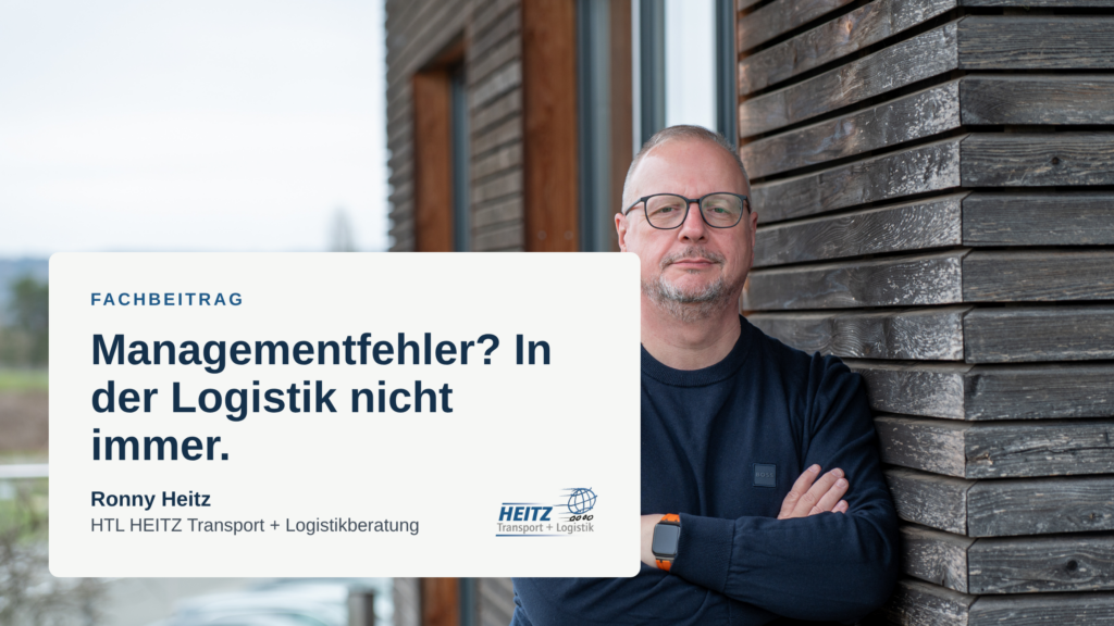 Ronny Heitz, HTL HEITZ Transport + Logistikberatung – Fachbeitrag zu Krisenursachen in der Logistik